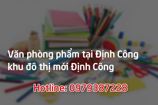 Văn phòng phẩm tại Định Công/khu đô thị mới Định Công