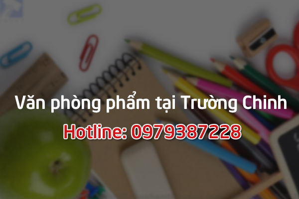 Cung cấp đồ dùng văn phòng phẩm tại Trường Chinh - Hà Nội
